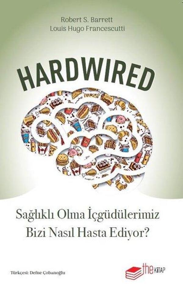 Hardwired: Sağlıklı Olma İçgüdülerimiz Bizi Nasıl Hasta Ediyor? - The Kitap - Image 1