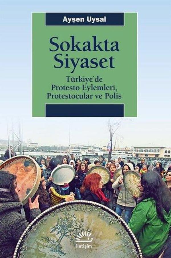Sokakta Siyaset: Türkiye'de Protesto Eylemleri, Protestocular ve Polis - İletişim Yayınları - Image 1