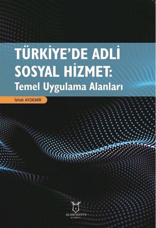 Türkiye'de Adli Sosyal Hizmet: Temel Uygulama Alanları - Akademisyen Kitabevi - Image 1