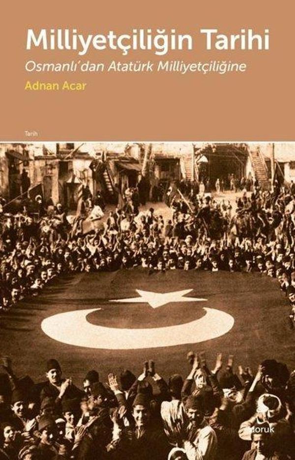 Milliyetçiliğin Tarihi-Osmanlı'dan Atatürk Milliyetçiliğine - Doruk Yayınları - Image 1