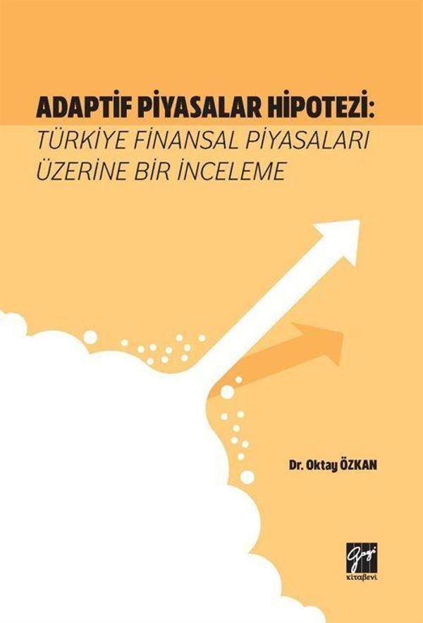 Adaptif Piyasalar Hipotezi Türkiye Finansal Piyasaları Üzerine Bir İnceleme - Gazi Kitabevi - Image 1