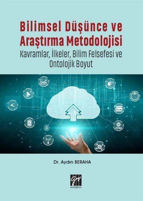 Bilimsel Düşünce ve Araştırma Metodolojisi - Kavramlar, İlkeler, Bilim Felsefesi ve Ontolojik Boyut - Gazi Kitabevi - Image 1