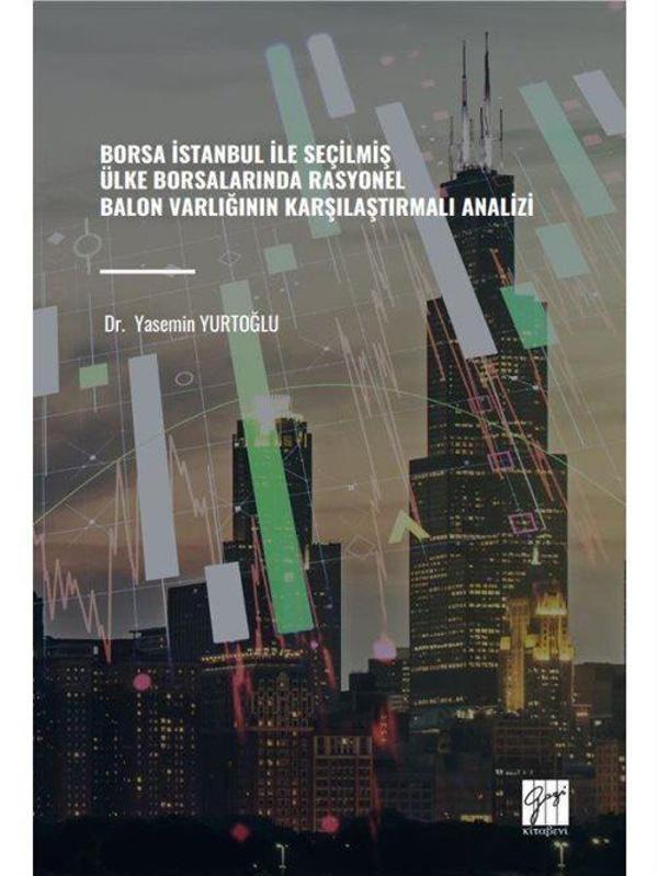 Borsa İstanbul İle Seçilmiş Ülke Borsalarında Rasyonel Balon Varlığının Karşılaştırmalı Analizi - Gazi Kitabevi - Image 1