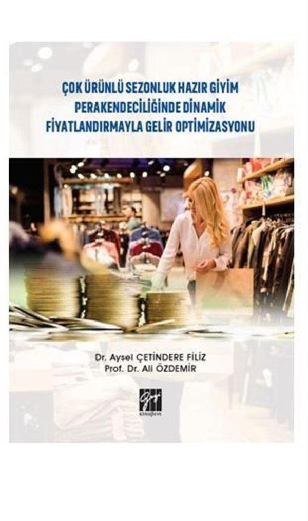 Çok Ürünlü Sezonluk Hazır Giyim Perakendeciliğinde Dinamik Fiyatlandırmayla Gelir Optimizasyonu - Gazi Kitabevi - Image 1