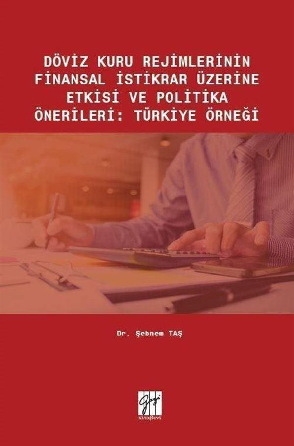 Döviz Kuru Rejimlerinin Finansal İstikrar Üzerine Etkisi ve Politika Önerileri : Türkiye Örneği - Gazi Kitabevi - Image 1