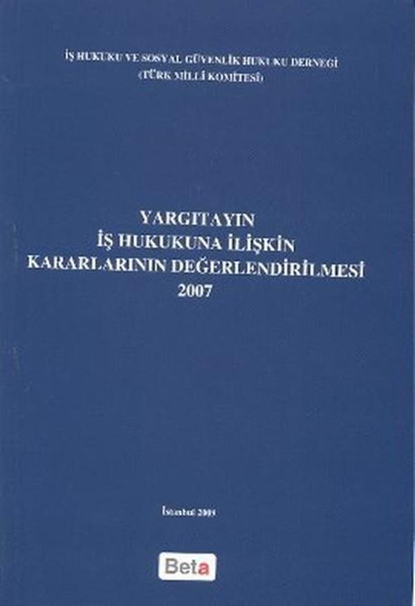 Yargıtayın İş Hukukuna İlişkin Kararlarının Değerlendirilmesi 2007 - Beta Yayınları - Image 1