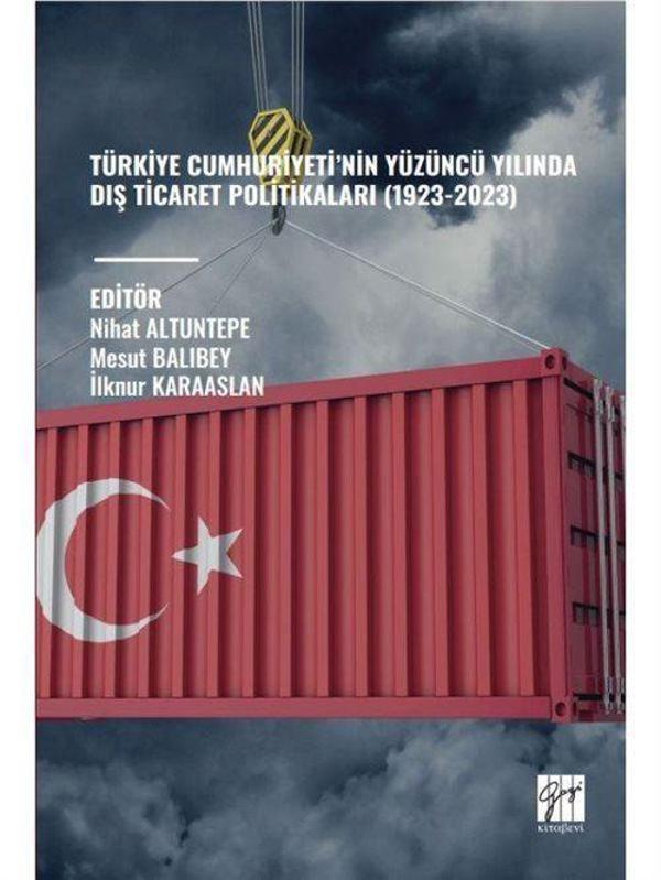 Türkiye Cumhuriyeti'nin Yüzüncü Yılında Diş Ticaret Politikaları (1923-2023) - Gazi Kitabevi - Image 1