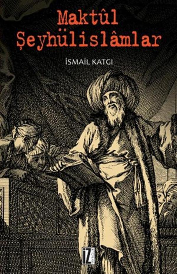 Maktul Şeyhülislamlar - İz Yayıncılık - Image 1