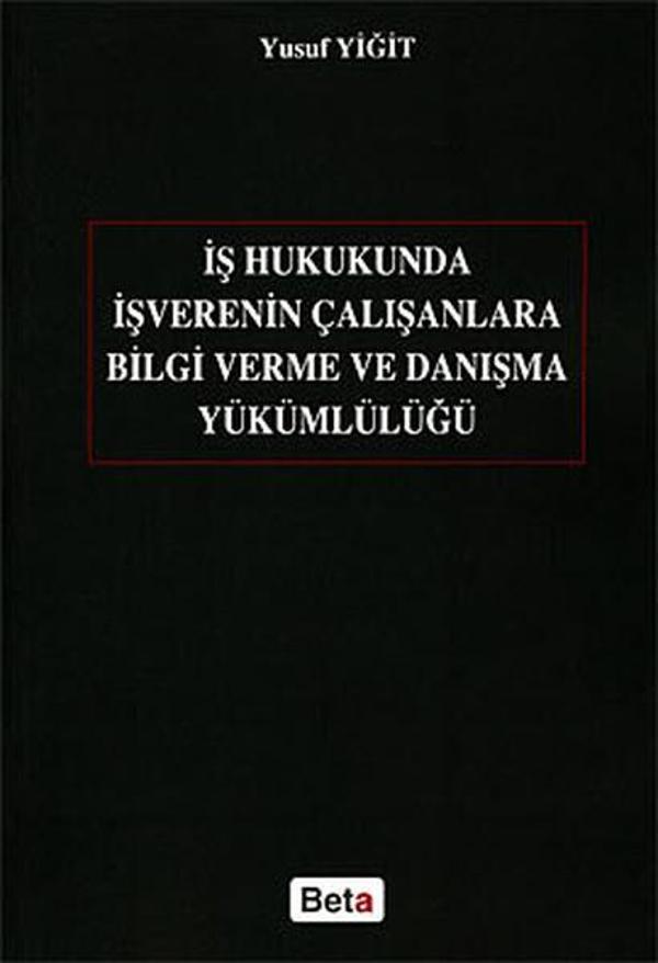 İş Hukukunda İşverenin Çalışanlara Bilgi Verme ve Danışma Yükümlülüğü - Beta Yayınları - Image 1