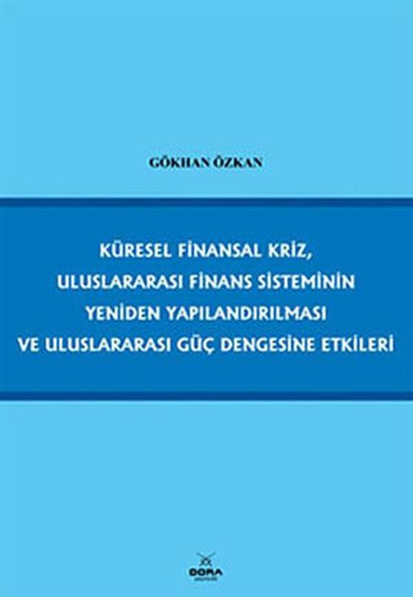 Küresel Finansal Kriz Uluslararası Finans Sisteminin Yeniden Yapılandırılması ve Uluslararası Güç D - Dora Yayıncılık - Image 1