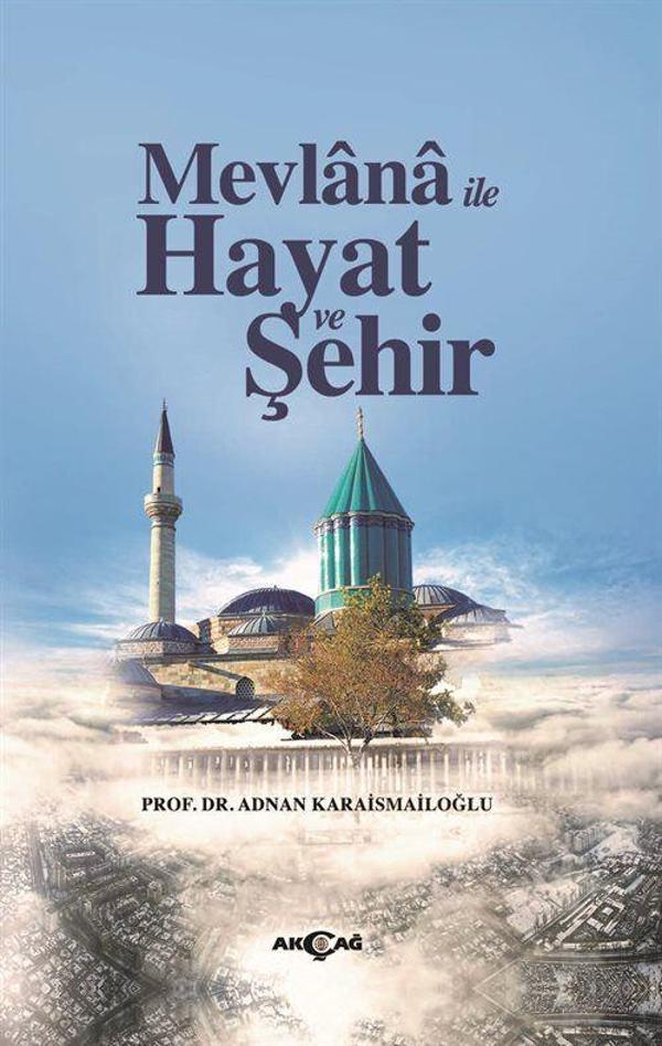 Mevlana İle Hayat ve Şehir - Akçağ Yayınları - Image 1