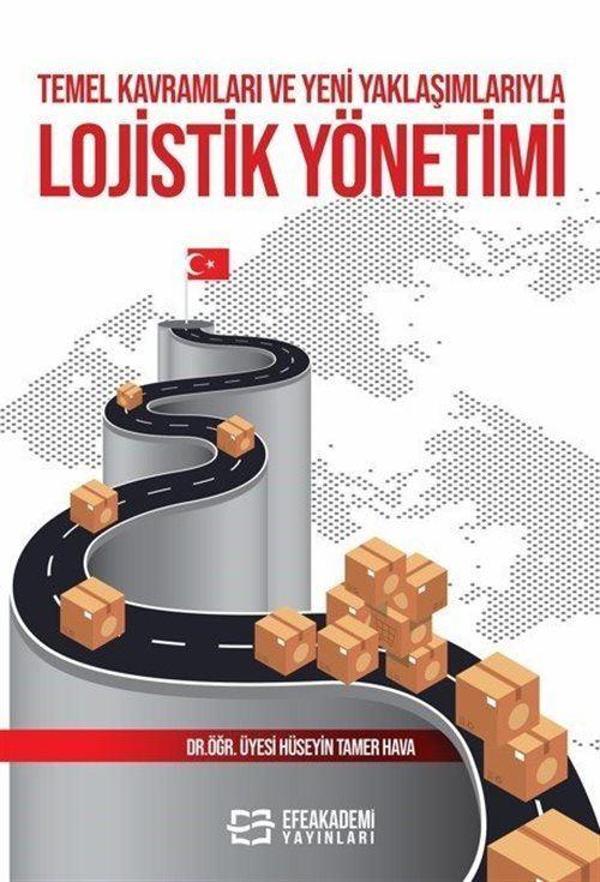 Temel Kavramları ve Yeni Yaklaşımlarıyla Lojistik Yönetimi - Efe Akademi Yayınları - Image 1