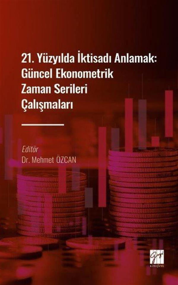 21. Yüzyılda İktisadı Anlamak : Güncel Ekonometrik Zaman Serileri Çalışmaları - Gazi Kitabevi - Image 1