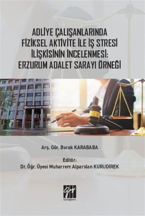 Adliye Çalışanlarında Fiziksel Aktivite ile İş Stresi İlişkisinin İncelenmesi : Erzurum Adalet Sarayı Örneği - Gazi Kitabevi - Image 1