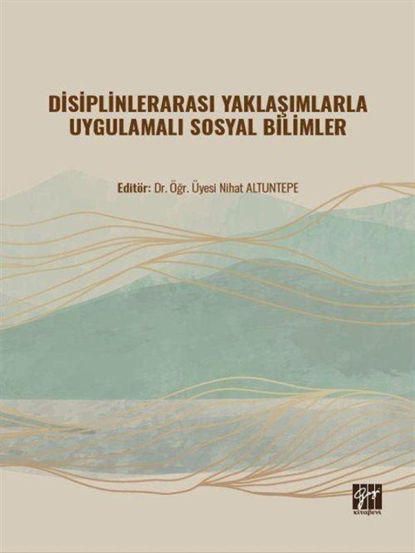 Disiplinlerarası Yaklaşımlarla Uygulamalı Sosyal Bilimler - Gazi Kitabevi - Image 1