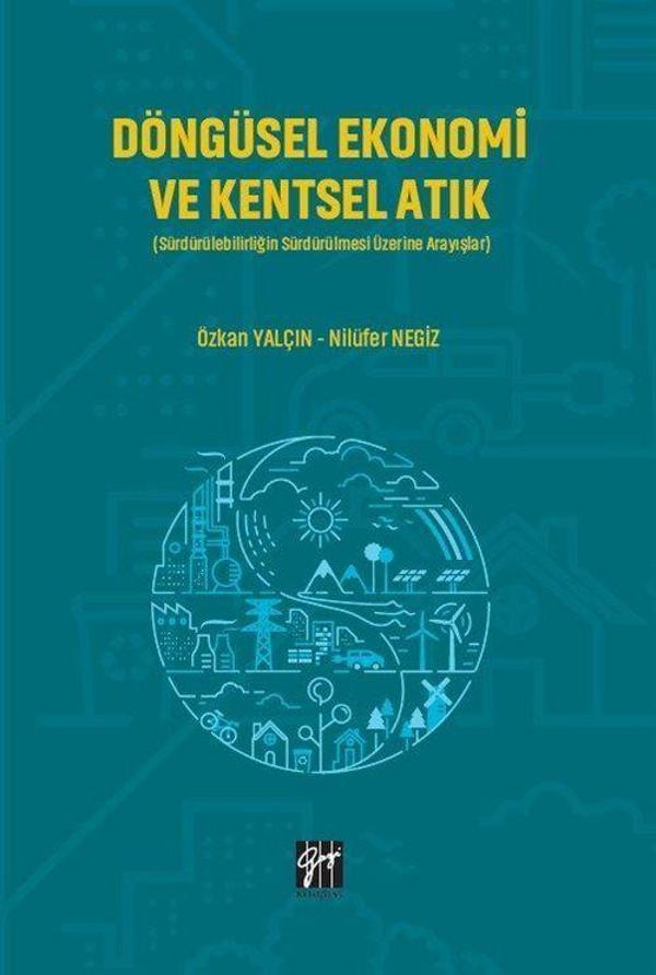 Döngüsel Ekonomi ve Kentsel Atık - Sürdürülebilirliğin Sürdürülmesi Üzerine Arayışlar - Gazi Kitabevi - Image 1