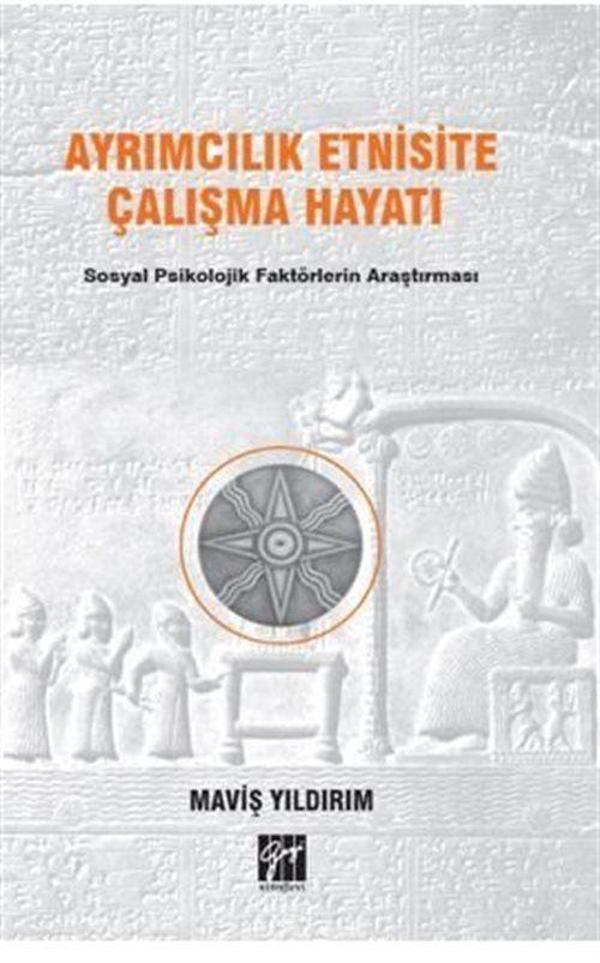 Ayrımcılık Etnisite Çalışma Hayatı Sosyal Psikolojik Faktörlerin Araştırılması - Gazi Kitabevi - Image 1