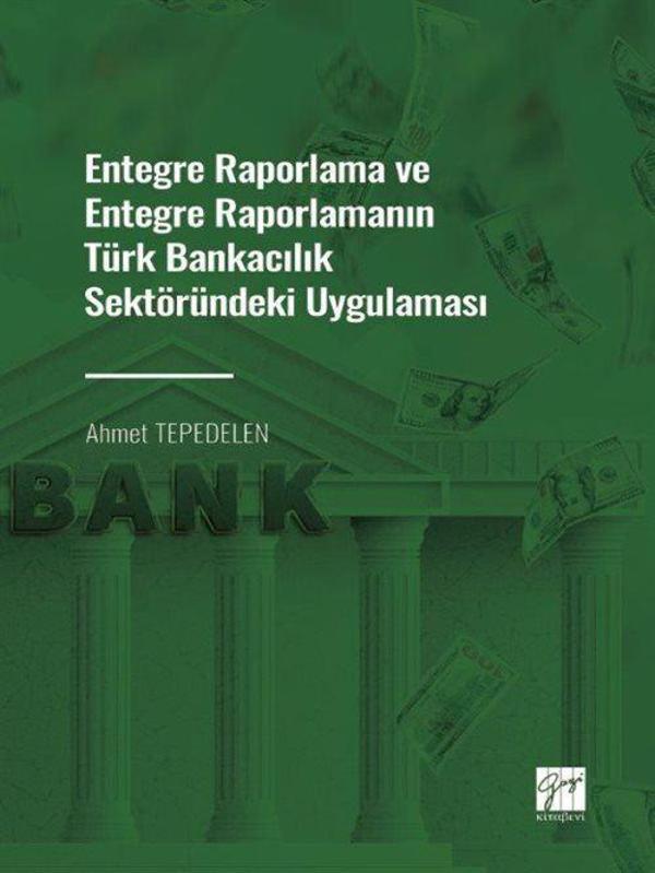 Entegre Raporlama ve Entegre Raporlamanın Türk Bankacılık Sektöründeki Uygulaması - Gazi Kitabevi - Image 1
