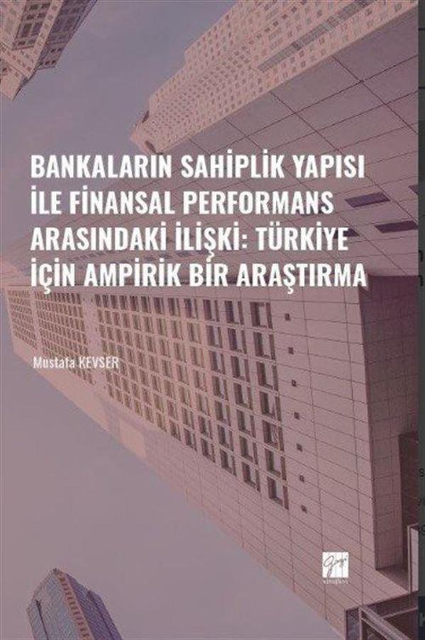 Bankaların Sahiplik Yapısı İle Finansal Performans Arasındaki İlişki: Türkiye İçin Ampirik Bir Araştırma - Gazi Kitabevi - Image 1