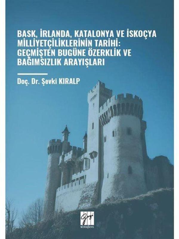 Bask, İrlanda, Katalonya ve İskoçya Milliyetçiliklerinin Tarihi: Geçmişten Bugüne Özerklik Ve Bağımsızlık Arayışları - Gazi Kitabevi - Image 1