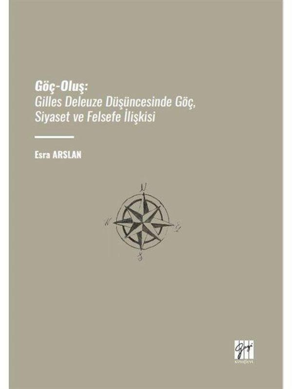 Göç-Oluş: Gilles Deleuze Düşüncesinde Göç, Siyaset ve Felsefe İlişkisi - Gazi Kitabevi - Image 1