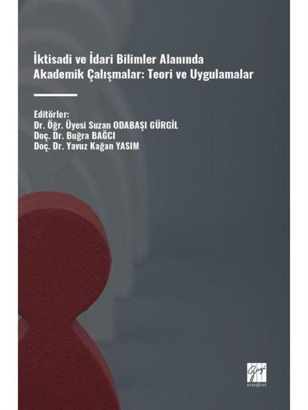 İktisadi ve İdari Bilimler Alanında Akademik Çalışmalar: Teori ve Uygulamalar - Gazi Kitabevi - Image 1