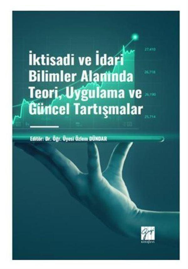 İktisadi ve İdari Bilimler Alanında Teori, Uygulama ve Güncel Tartışmalar - Gazi Kitabevi - Image 1