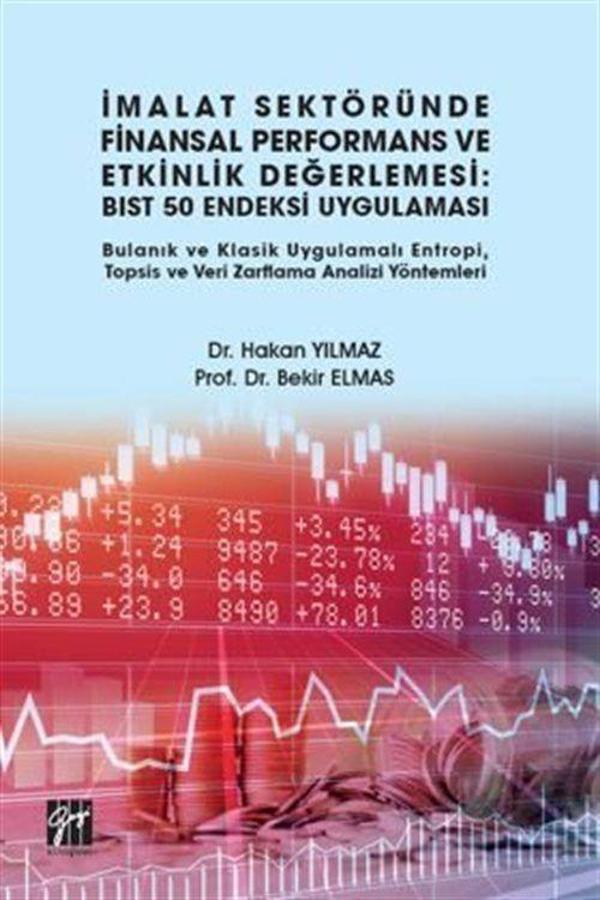 İmalat Sektöründe Finansal Performans ve Etkinlik Değerlemesi BIST 50 Endeksi Uygulaması Bulanık ve Klasik Uygulamalı... - Gazi Kitabevi - Image 1