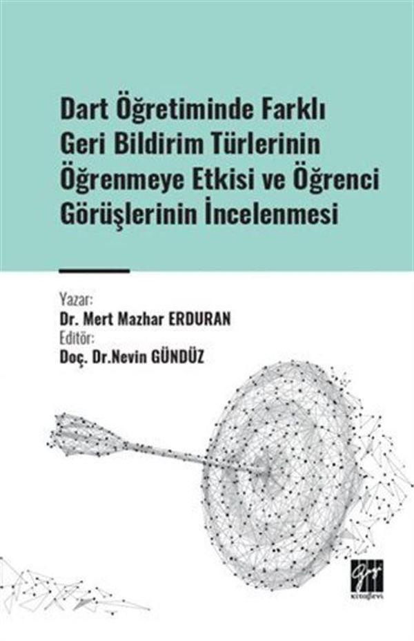 Dart Öğretiminde Farklı Geri Bildirim Türlerinin Öğrenmeye Etkisi ve Öğrenci Görüşlerinin İncelenmesi - Gazi Kitabevi - Image 1