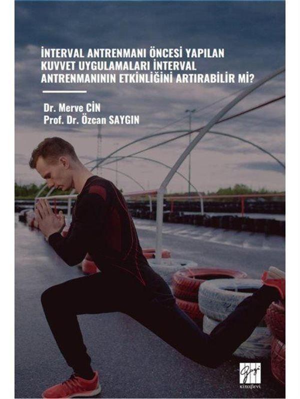 İnterval Antrenmanı Öncesi Yapılan Kuvvet Uygulamaları İnterval Antrenmanının Etkinliğini Artırabilir Mi? - Gazi Kitabevi - Image 1
