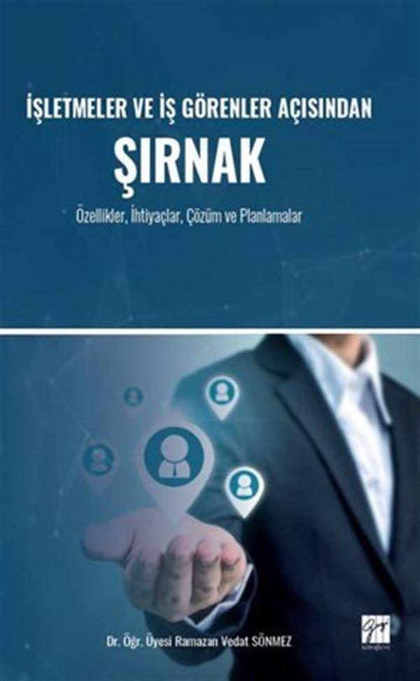 İşletmeler ve İş Görenler Açısından Şırnak - Özellikler, İhtiyaçlar, Çözüm ve Planlamalar - Gazi Kitabevi - Image 1