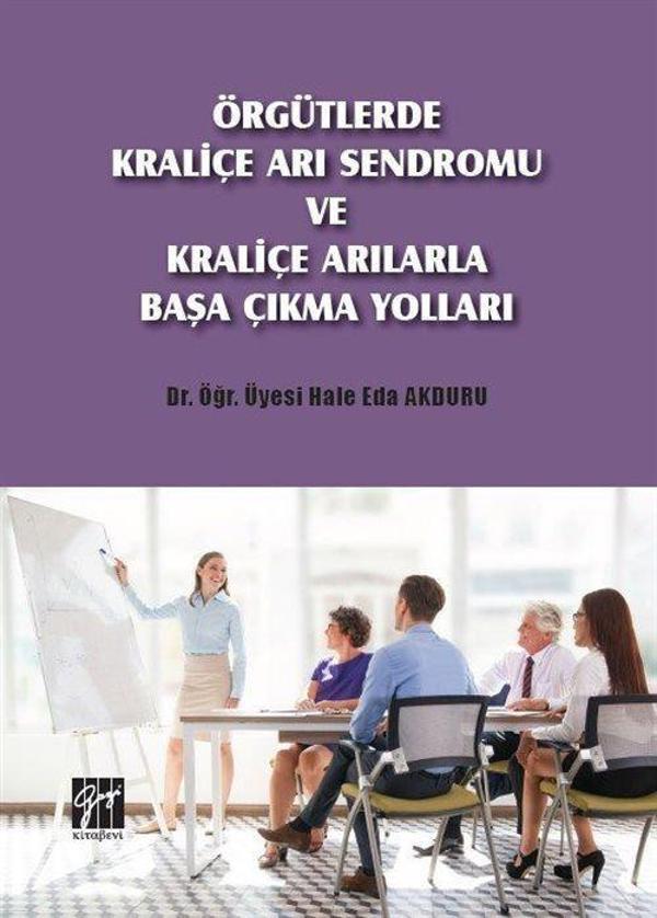 Örgütlerde Kraliçe Arı Sendromu ve Kraliçe Arılarla Başa Çıkma Yolları - Gazi Kitabevi - Image 1