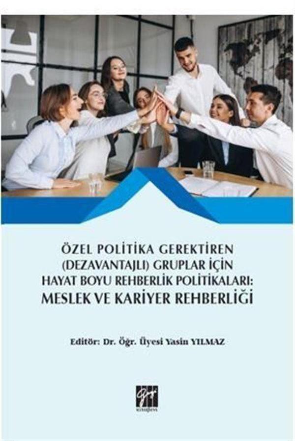 Özel Politika Gerektiren (Dezavantajlı) Gruplar için Hayat Boyu Rehberlik Politikaları Meslek ve Kariyer Rehberliği - Gazi Kitabevi - Image 1