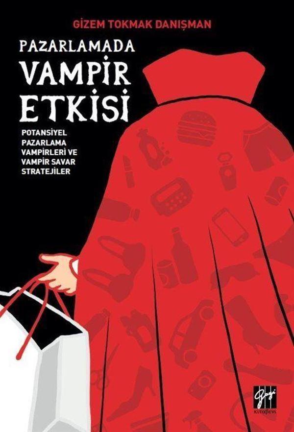 Pazarlamada Vampir Etkisi Potansiyel Pazarlama Vampirleri ve Vampir Savar Stratejiler - Gazi Kitabevi - Image 1