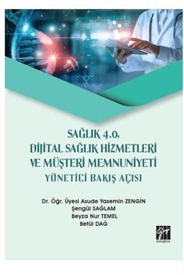 Sağlık 4.0, Dijital Sağlık Hizmetleri ve Müşteri Memnuniyeti Yönetici Bakış Açısı - Gazi Kitabevi - Image 1