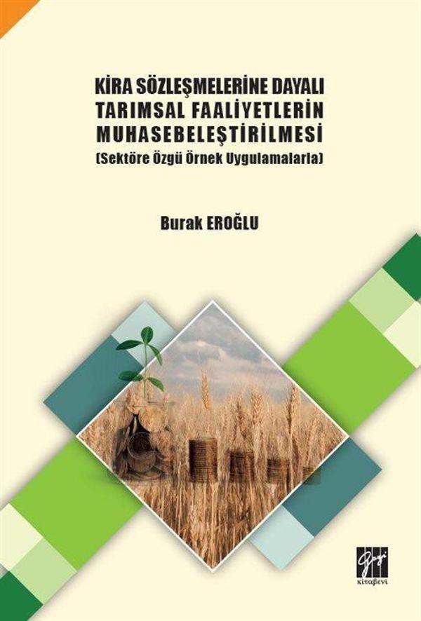 Kira Sözleşmelerine Dayalı Tarımsal Faaliyetlerin Muhasebeleştirilmesi (Sektöre Özgü Örnek Uygulamalarla) - Gazi Kitabevi - Image 1