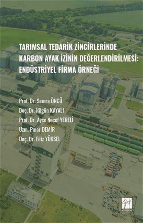 Tarımsal Tedarik Zincirlerinde Karbon Ayak İzinin Değerlendirilmesi: Endüstriyel Firma Örneği - Gazi Kitabevi - Image 1