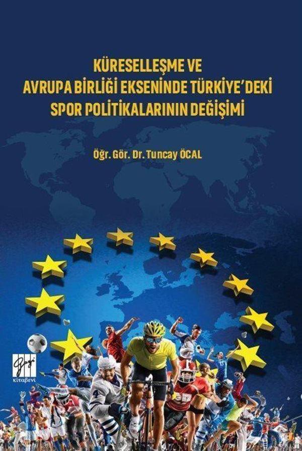 Küreselleşme ve Avrupa Birliği Ekseninde Türkiye'deki Spor Politikalarının Değişimi - Gazi Kitabevi - Image 1