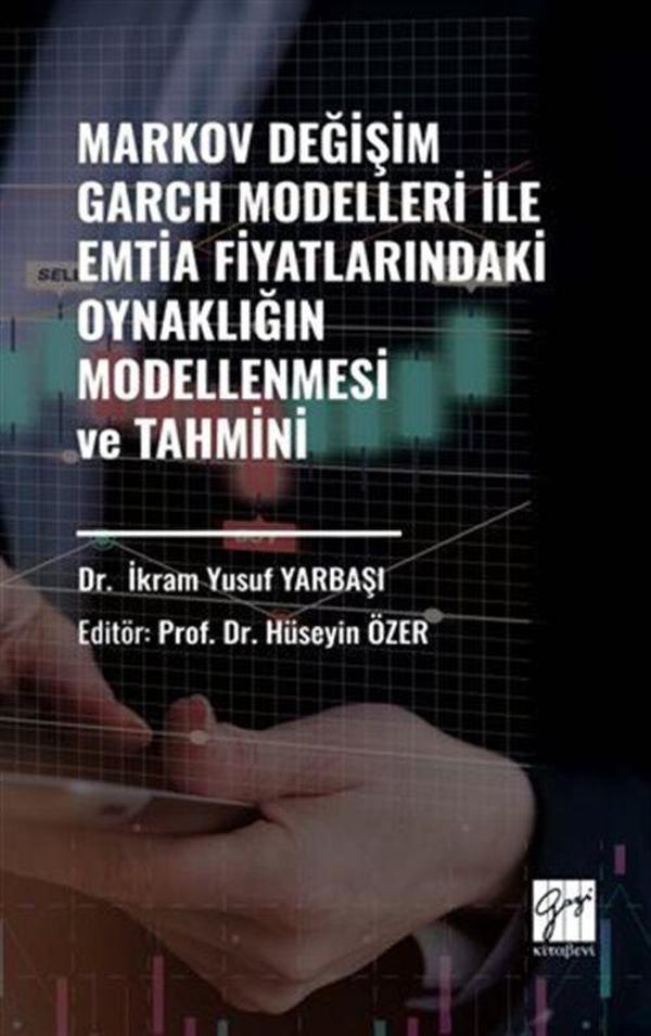 Markov Değişim Garch Modelleri İle Emtia Fiyatlarındaki Oynaklığın Modellenmesi ve Tahmini - Gazi Kitabevi - Image 1