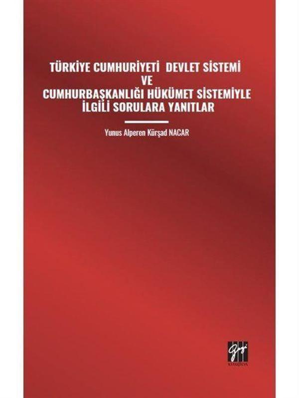 Türkiye Cumhuriyeti Devlet Sistemi ve Cumhurbaşkanlığı Hükümet Sistemiyle İlgili Sorulara Yanıtlar - Gazi Kitabevi - Image 1