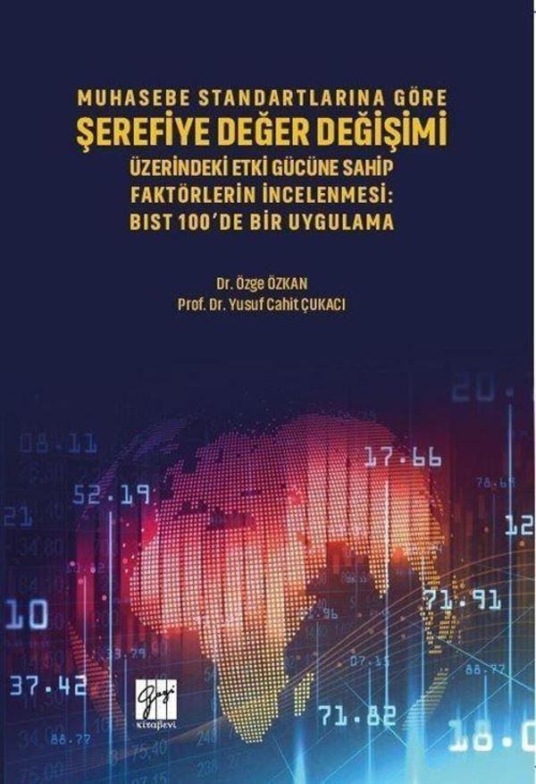 Muhasebe Standartlarına Göre Şerefiye Değer Değişimi Üzerinde Etki Gücüne Sahip Faktörlerin İncelenmesi - Bıst 100'de... - Gazi Kitabevi - Image 1