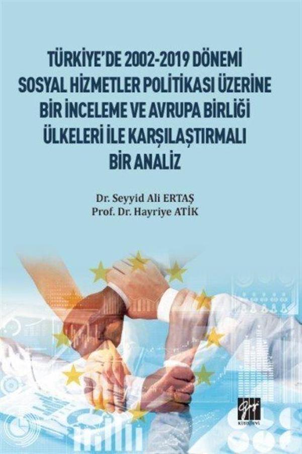 Türkiye'de 2002-2019 Dönemi Sosyal Hizmetler Politikası Üzerine Bir İnceleme ve Avrupa Birliği Ülkeleri ile Karşılaşt... - Gazi Kitabevi - Image 1