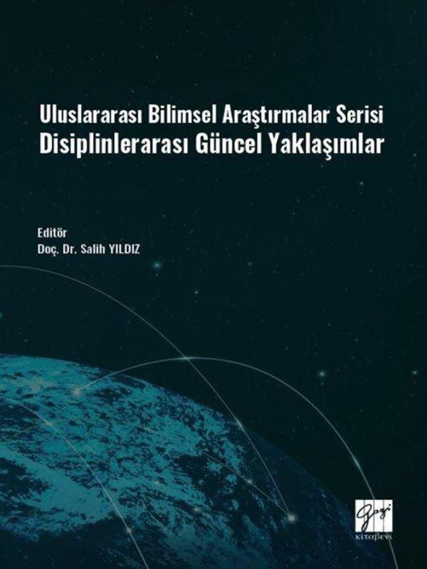 Uluslararası Bilimsel Araştırmalar Serisi Disiplinlerarası Güncel Yaklaşımlar - Gazi Kitabevi - Image 1