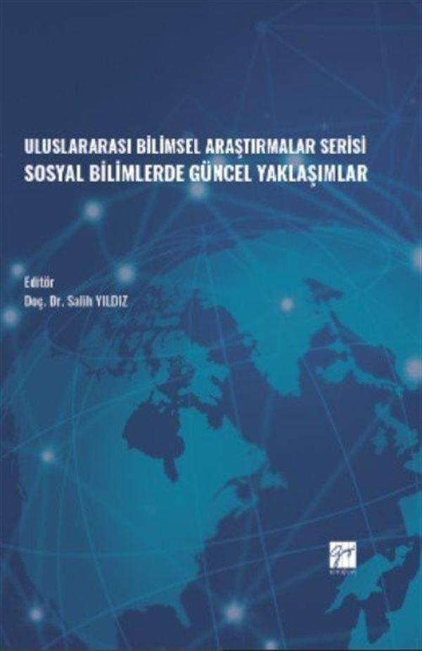 Uluslararası Bilimsel Araştırmalar Serisi Sosyal Bilimlerde Güncel Yaklaşımlar - Gazi Kitabevi - Image 1