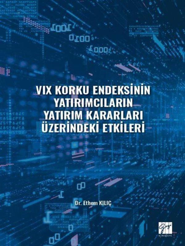VIX Korku Endeksinin Yatırımcıların Yatırım Kararları Üzerindeki Etkileri - Gazi Kitabevi - Image 1