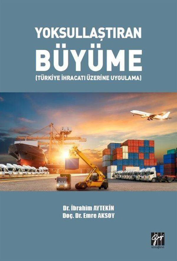 Yoksullaştıran Büyüme (Türkiye İhracatı Üzerine Uygulama) - Gazi Kitabevi - Image 1