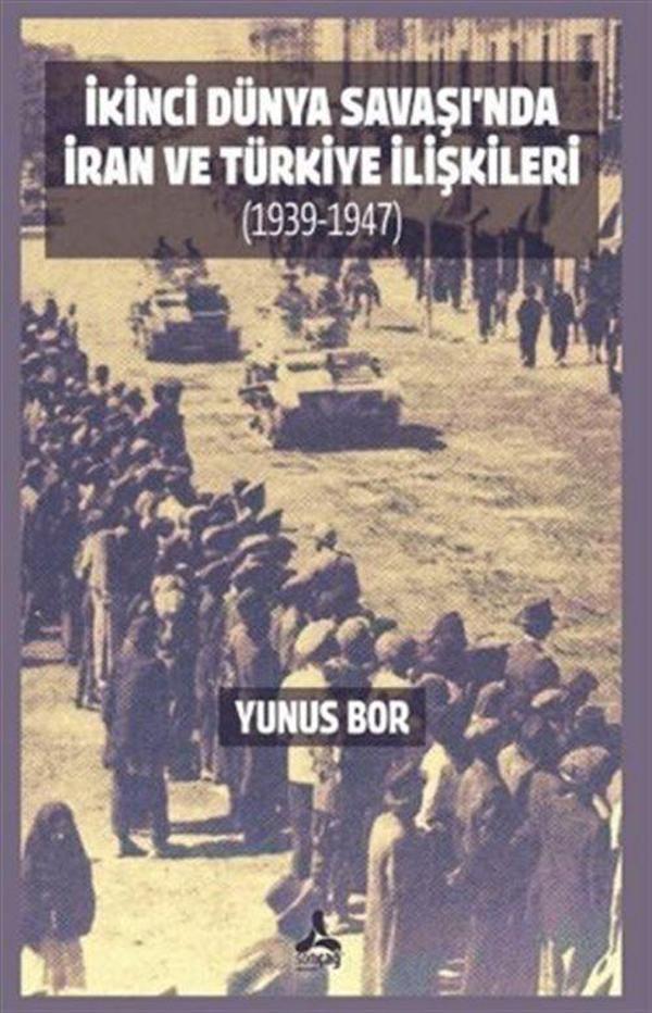İkinci Dünya Savaşı'nda İran ve Türkiye İlişkileri (1939-1947) - Sonçağ Yayınları - Image 1
