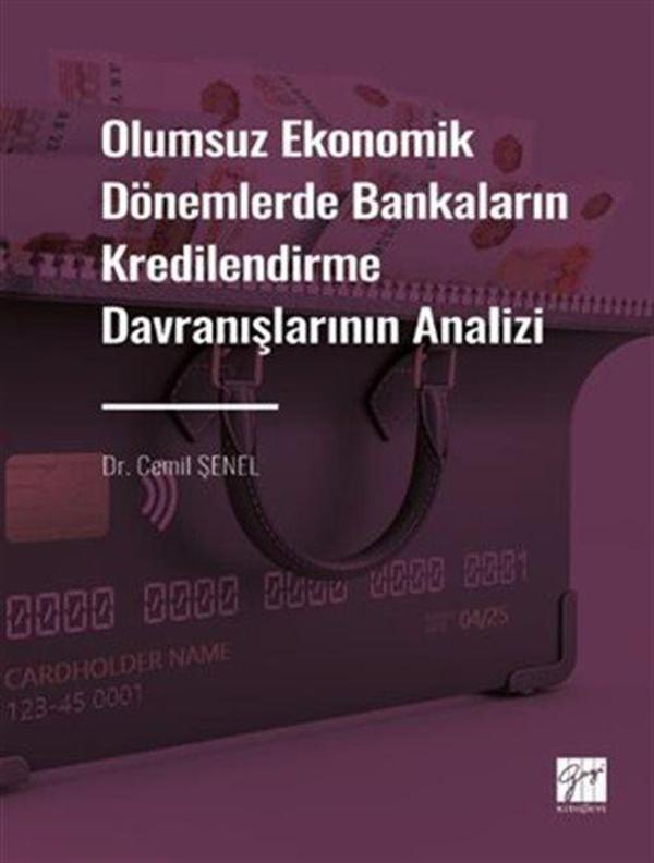 Olumsuz Ekonomik Dönemlerde Bankaların Kredilendirme Davranışlarının Analizi - Gazi Kitabevi - Image 1