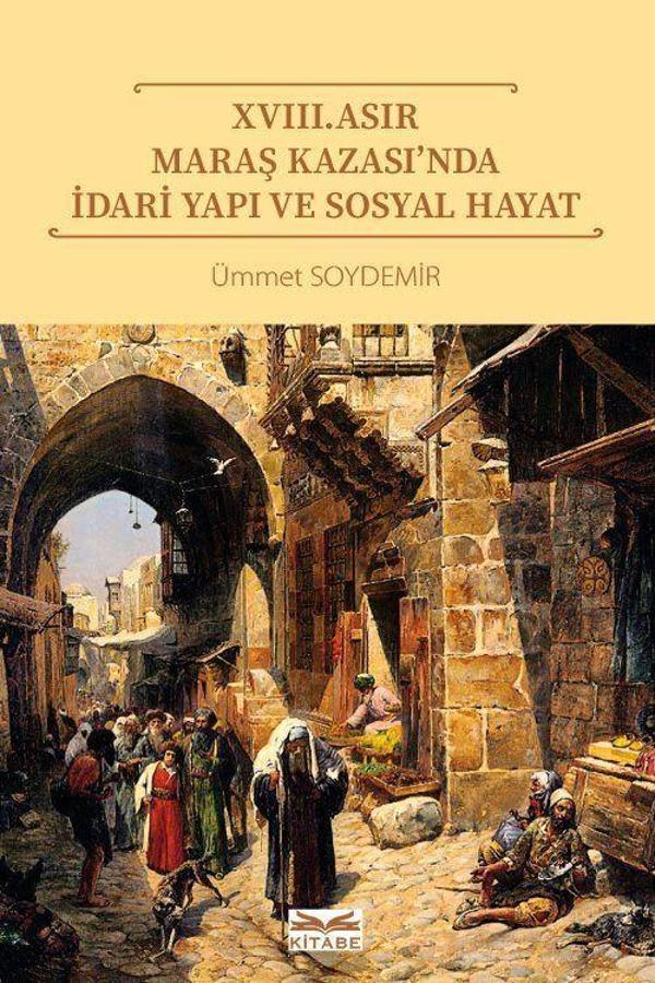 XVIII. Asır Maraş Kazası'nda İdari Yapı ve Sosyal Hayat - Kitabe Yayınları - Image 1