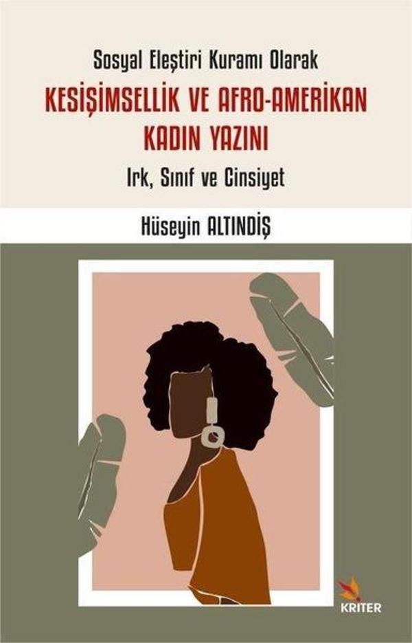 Sosyal Eleştiri Kuramı Olarak Kesişimsellik ve Afro - Amerikan Kadın Yazını - Irk, Sınıf ve Cinsiyet - Kriter - Image 1